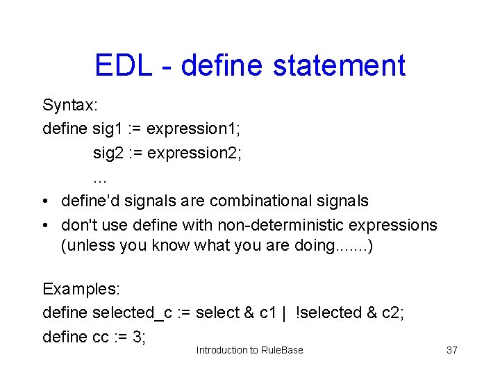 EDL - define statement Syntax: define sig 1 : = expression 1; sig 2