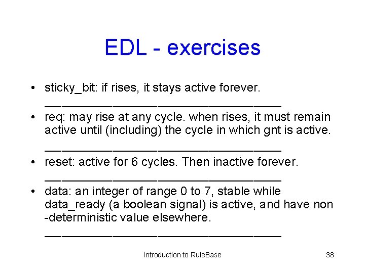 EDL - exercises • sticky_bit: if rises, it stays active forever. _____________________ • req: