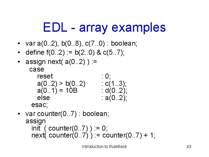 EDL - array examples • var a(0. . 2), b(0. . 8), c(7. .