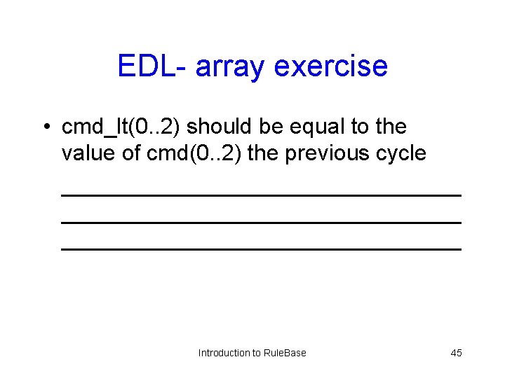 EDL- array exercise • cmd_lt(0. . 2) should be equal to the value of