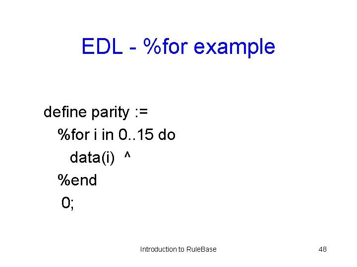 EDL - %for example define parity : = %for i in 0. . 15