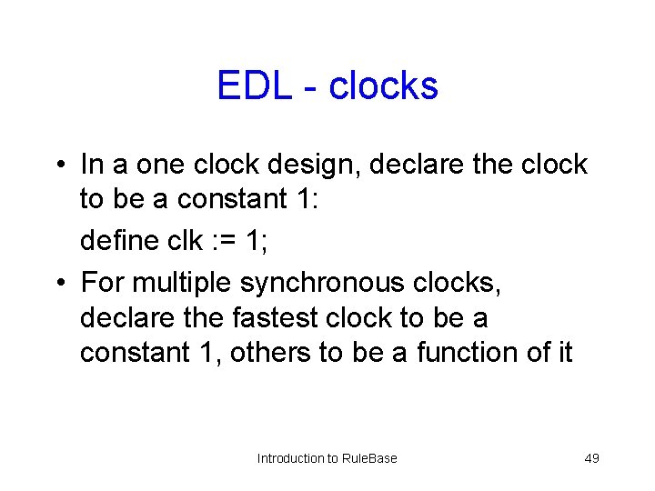 EDL - clocks • In a one clock design, declare the clock to be