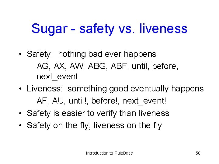 Sugar - safety vs. liveness • Safety: nothing bad ever happens AG, AX, AW,