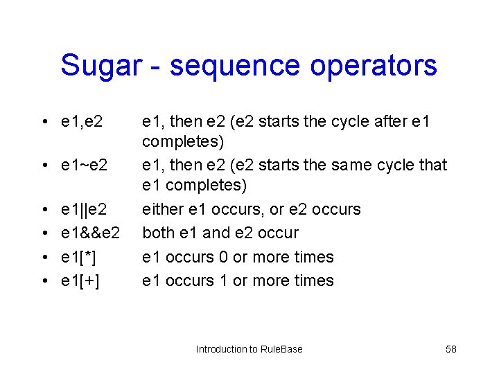 Sugar - sequence operators • e 1, e 2 • e 1~e 2 •