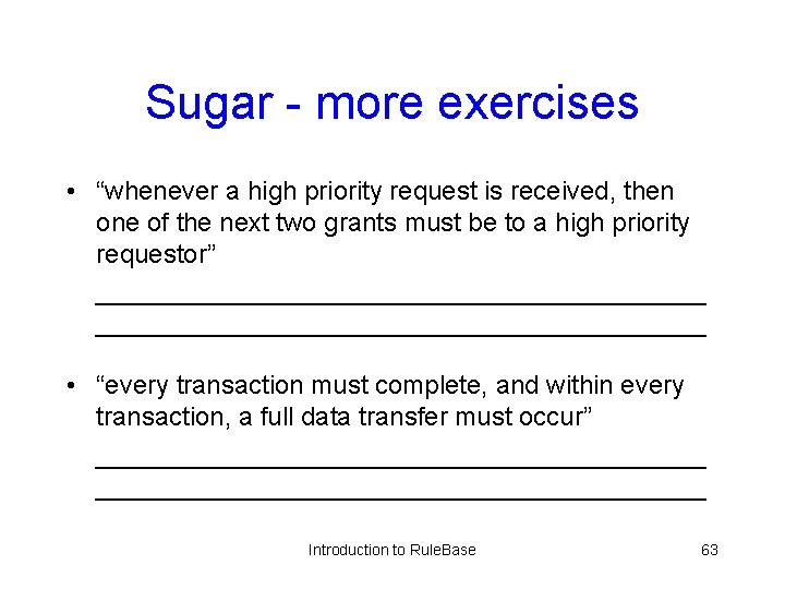 Sugar - more exercises • “whenever a high priority request is received, then one