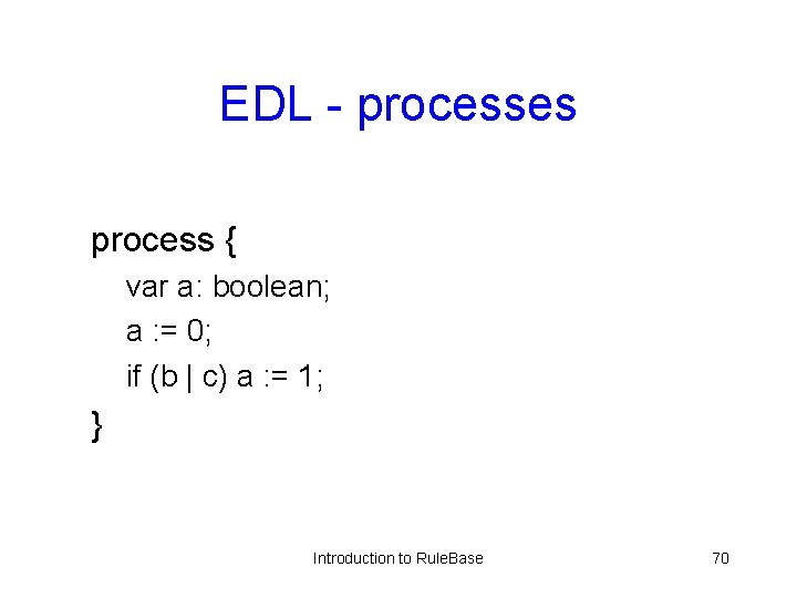 EDL - processes process { var a: boolean; a : = 0; if (b