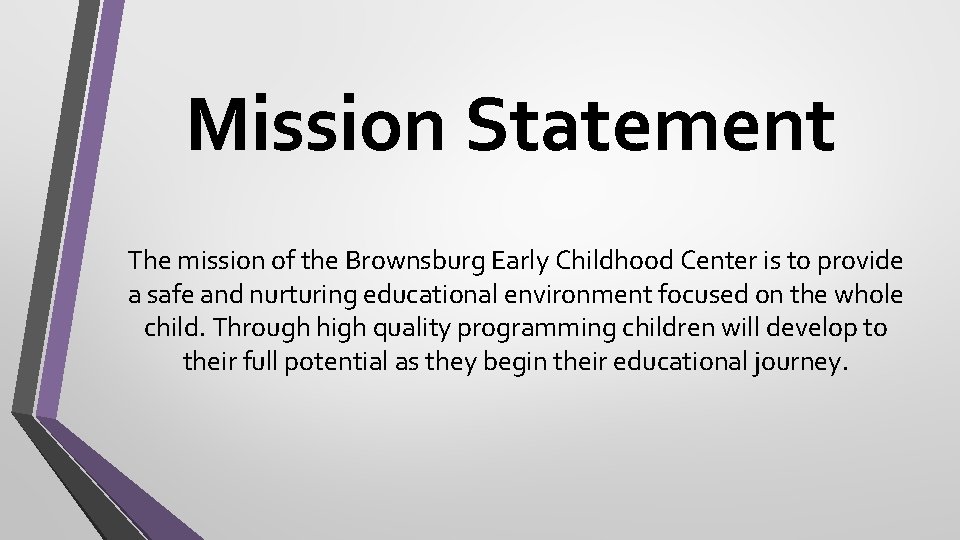 Mission Statement The mission of the Brownsburg Early Childhood Center is to provide a