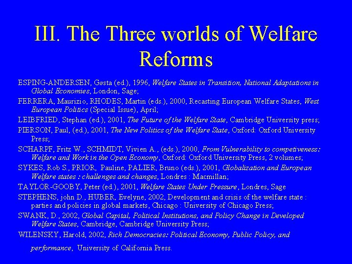 III. The Three worlds of Welfare Reforms ESPING-ANDERSEN, Gøsta (ed. ), 1996, Welfare States