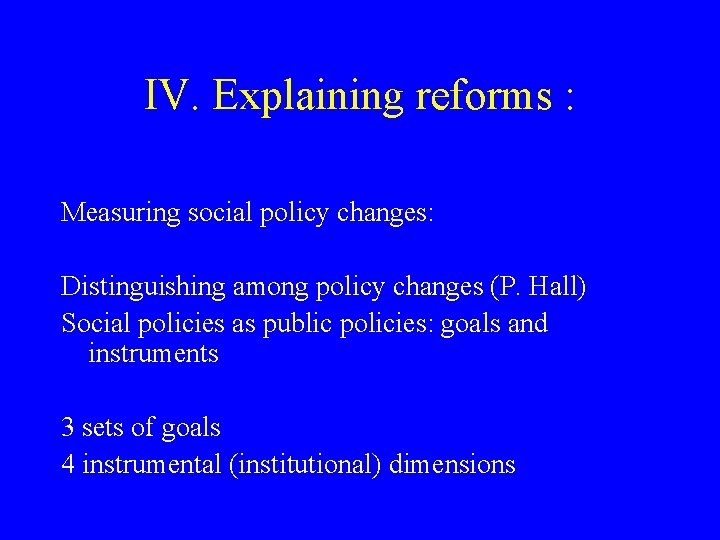 IV. Explaining reforms : Measuring social policy changes: Distinguishing among policy changes (P. Hall)