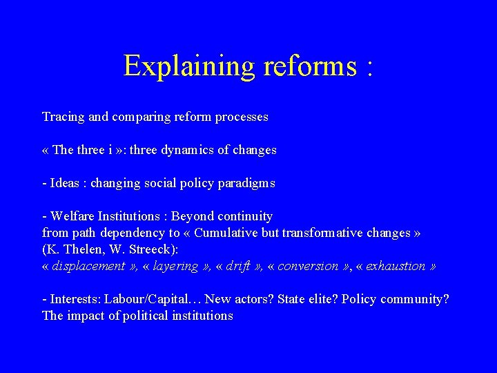 Explaining reforms : Tracing and comparing reform processes « The three i » :