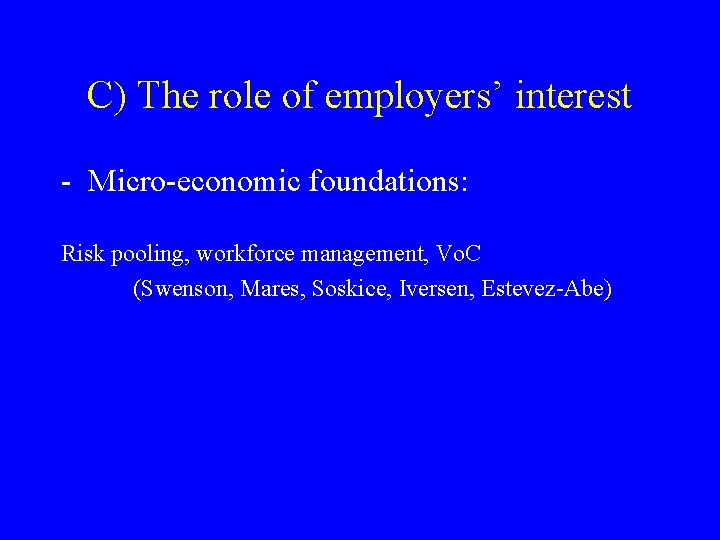 C) The role of employers’ interest - Micro-economic foundations: Risk pooling, workforce management, Vo.