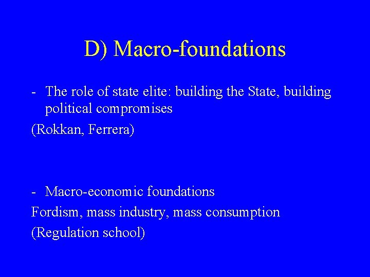 D) Macro-foundations - The role of state elite: building the State, building political compromises