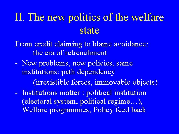 II. The new politics of the welfare state From credit claiming to blame avoidance: