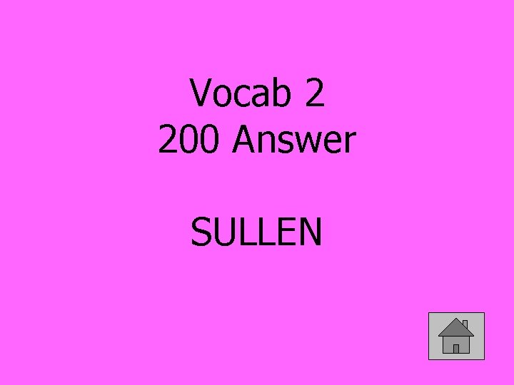 Vocab 2 200 Answer SULLEN 