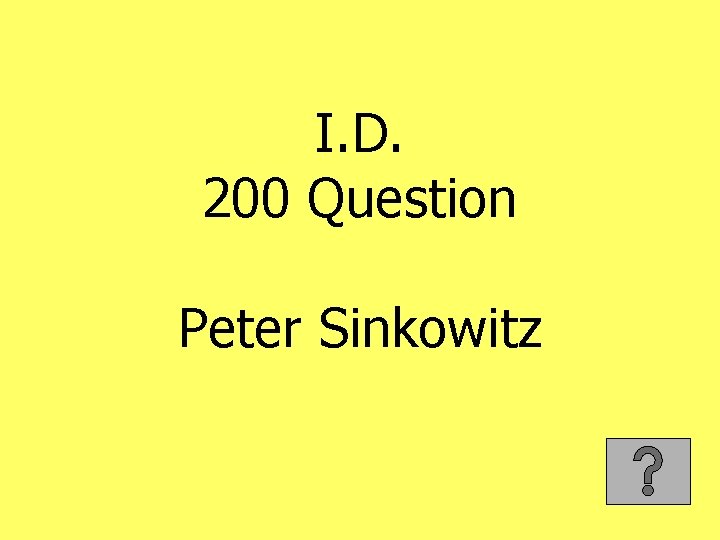 I. D. 200 Question Peter Sinkowitz 