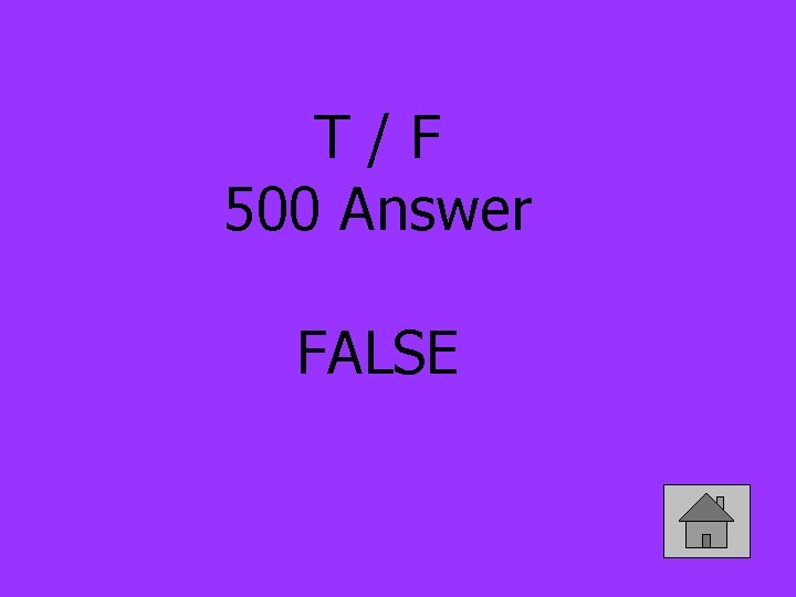 T/F 500 Answer FALSE 