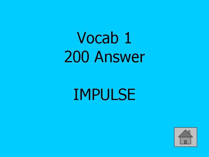 Vocab 1 200 Answer IMPULSE 