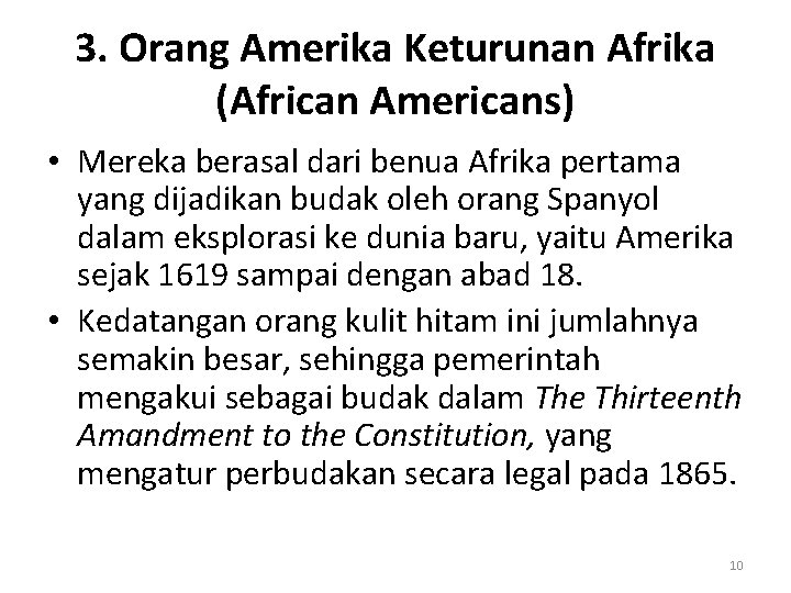 3. Orang Amerika Keturunan Afrika (African Americans) • Mereka berasal dari benua Afrika pertama