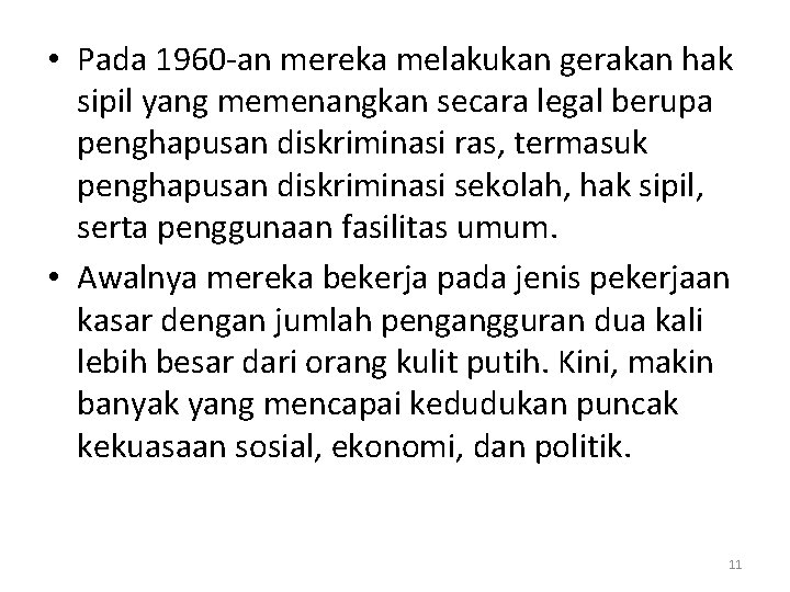  • Pada 1960 -an mereka melakukan gerakan hak sipil yang memenangkan secara legal