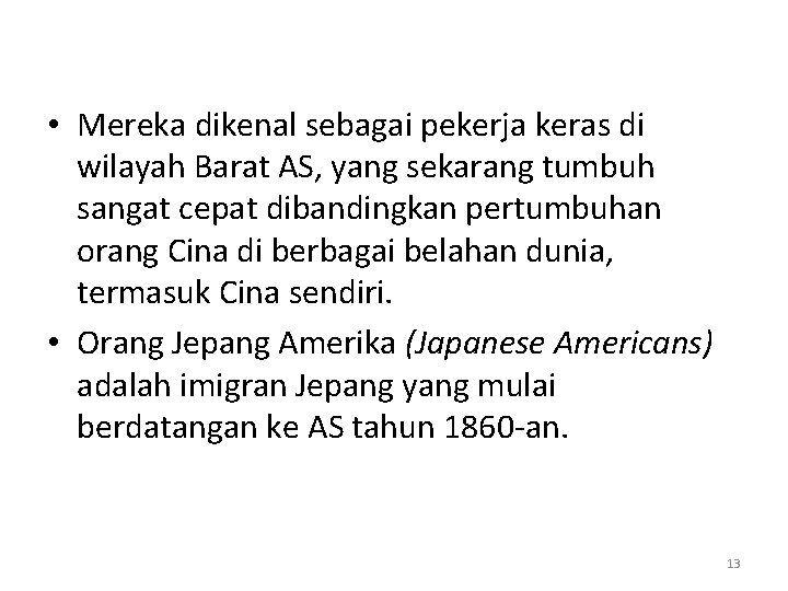  • Mereka dikenal sebagai pekerja keras di wilayah Barat AS, yang sekarang tumbuh