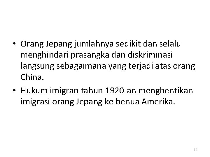  • Orang Jepang jumlahnya sedikit dan selalu menghindari prasangka dan diskriminasi langsung sebagaimana