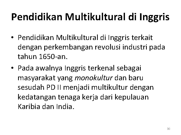 Pendidikan Multikultural di Inggris • Pendidikan Multikultural di Inggris terkait dengan perkembangan revolusi industri