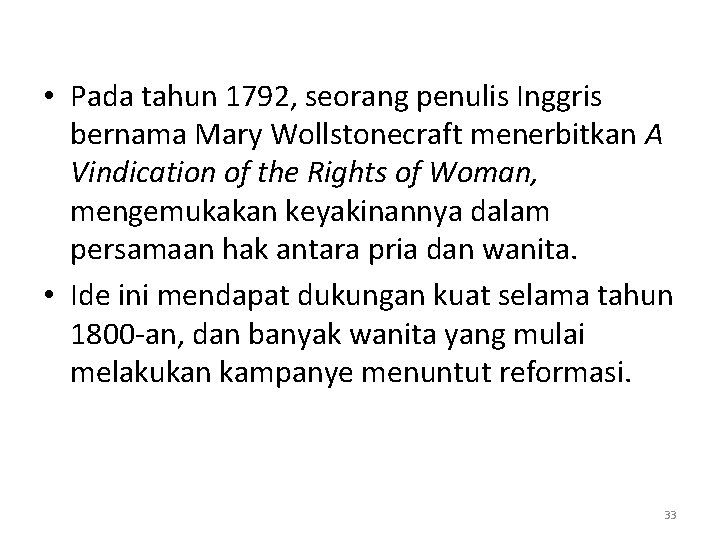  • Pada tahun 1792, seorang penulis Inggris bernama Mary Wollstonecraft menerbitkan A Vindication