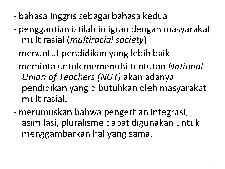 - bahasa Inggris sebagai bahasa kedua - penggantian istilah imigran dengan masyarakat multirasial (multiracial