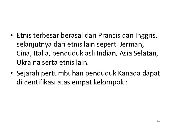  • Etnis terbesar berasal dari Prancis dan Inggris, selanjutnya dari etnis lain seperti