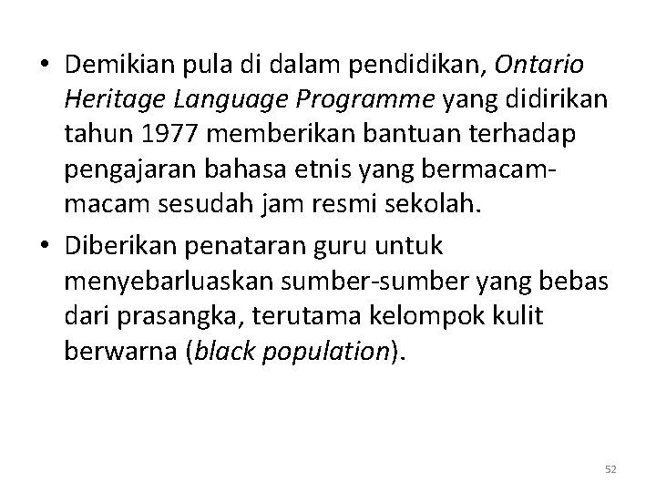  • Demikian pula di dalam pendidikan, Ontario Heritage Language Programme yang didirikan tahun