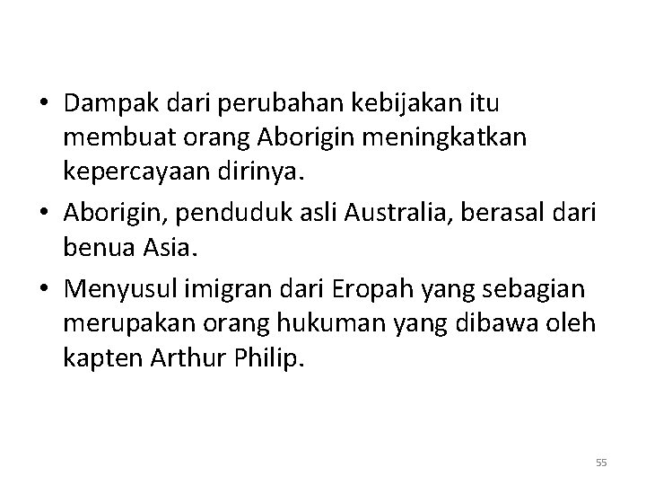  • Dampak dari perubahan kebijakan itu membuat orang Aborigin meningkatkan kepercayaan dirinya. •