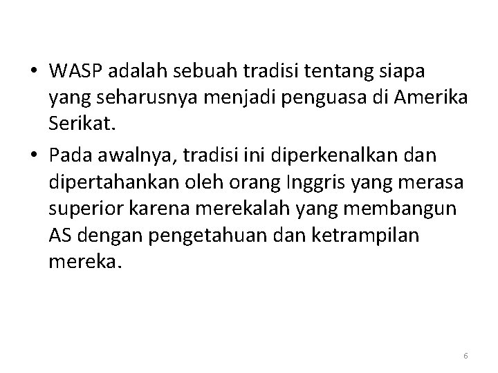  • WASP adalah sebuah tradisi tentang siapa yang seharusnya menjadi penguasa di Amerika