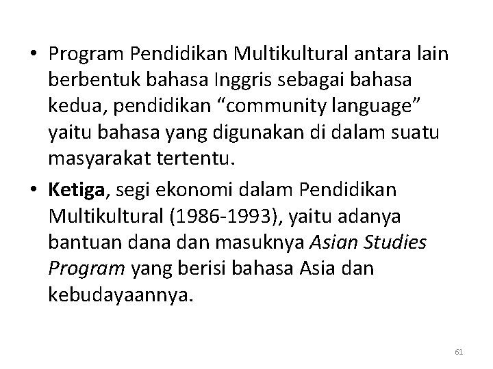  • Program Pendidikan Multikultural antara lain berbentuk bahasa Inggris sebagai bahasa kedua, pendidikan