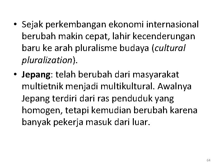  • Sejak perkembangan ekonomi internasional berubah makin cepat, lahir kecenderungan baru ke arah