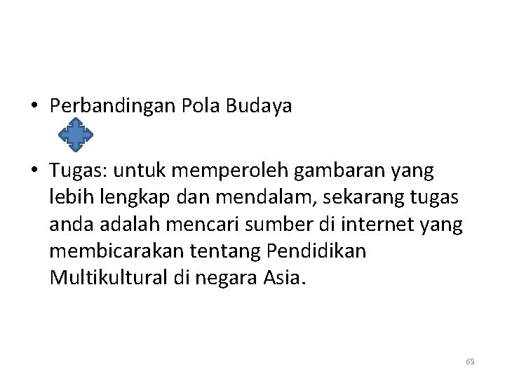  • Perbandingan Pola Budaya • Tugas: untuk memperoleh gambaran yang lebih lengkap dan