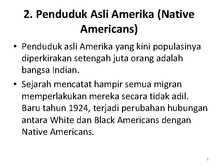 2. Penduduk Asli Amerika (Native Americans) • Penduduk asli Amerika yang kini populasinya diperkirakan