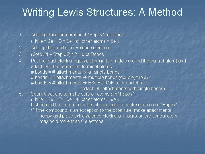 Writing Lewis Structures: A Method 1. 2. 3. 4. 5. Add together the number