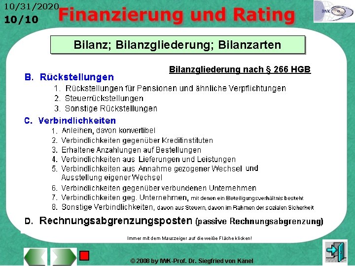 10/31/2020 10/10 Bilanz; Bilanzgliederung; Bilanzarten Bilanzgliederung nach § 266 HGB Immer mit dem Mauszeiger