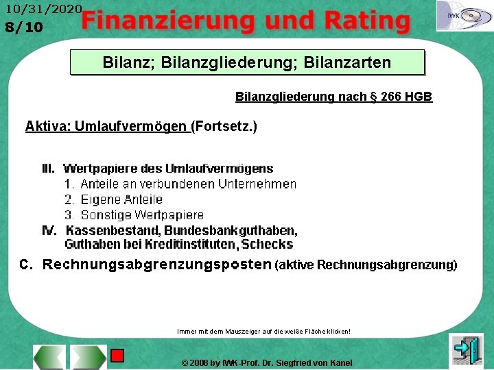 10/31/2020 8/10 Bilanz; Bilanzgliederung; Bilanzarten Bilanzgliederung nach § 266 HGB Aktiva: Umlaufvermögen (Fortsetz. )