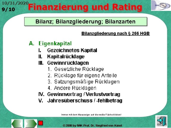 10/31/2020 9/10 Bilanz; Bilanzgliederung; Bilanzarten Bilanzgliederung nach § 266 HGB Immer mit dem Mauszeiger