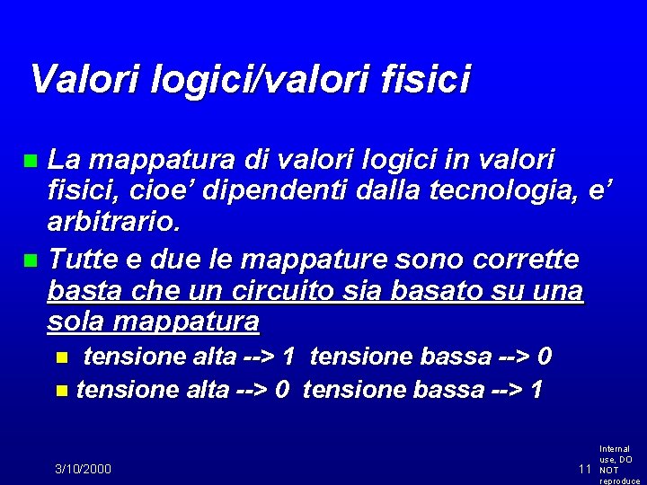 Valori logici/valori fisici La mappatura di valori logici in valori fisici, cioe’ dipendenti dalla