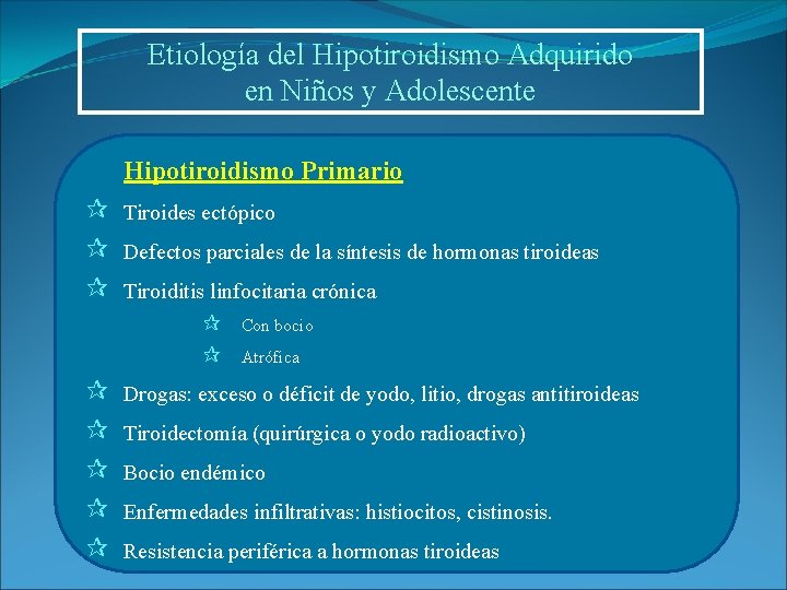 Etiología del Hipotiroidismo Adquirido en Niños y Adolescente Hipotiroidismo Primario Tiroides ectópico Defectos parciales