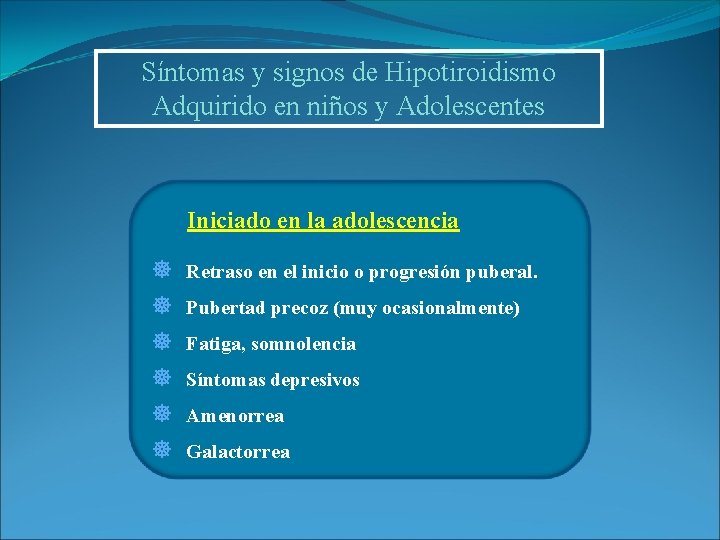 Síntomas y signos de Hipotiroidismo Adquirido en niños y Adolescentes Iniciado en la adolescencia