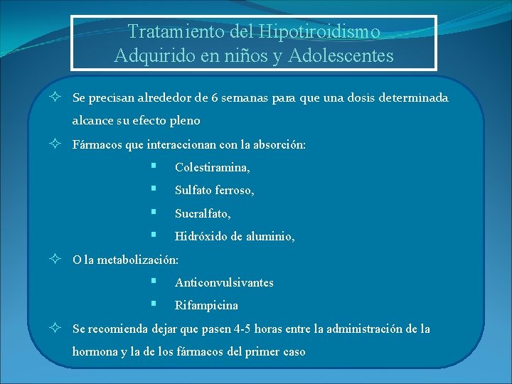 Tratamiento del Hipotiroidismo Adquirido en niños y Adolescentes Se precisan alrededor de 6 semanas