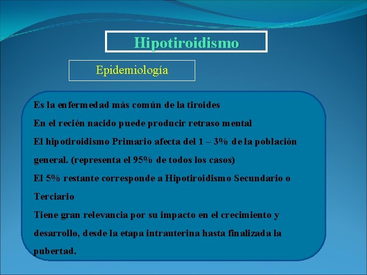 Hipotiroidismo Epidemiología Es la enfermedad más común de la tiroides En el recién nacido