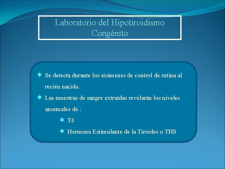 Laboratorio del Hipotiroidismo Congénito ¬ Se detecta durante los exámenes de control de rutina