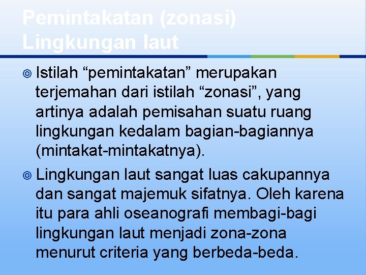 Pemintakatan (zonasi) Lingkungan laut ¥ Istilah “pemintakatan” merupakan terjemahan dari istilah “zonasi”, yang artinya