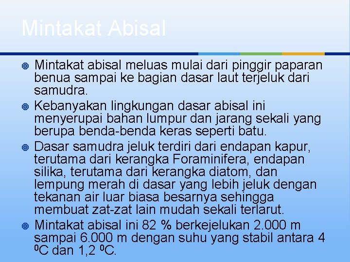 Mintakat Abisal ¥ ¥ Mintakat abisal meluas mulai dari pinggir paparan benua sampai ke