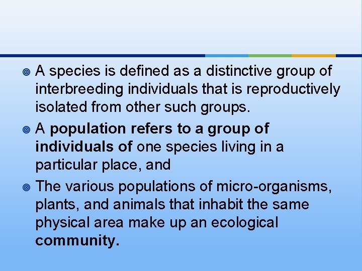 A species is defined as a distinctive group of interbreeding individuals that is reproductively