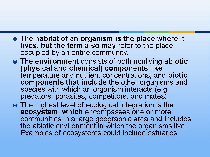 ¥ ¥ ¥ The habitat of an organism is the place where it lives,